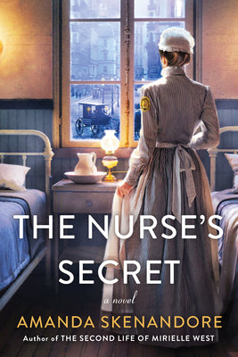 Cover Image for The Nurse's Secret: A Thrilling Historical Novel of the Dark Side of Gilded Age New York City -- Amanda Skenandore, Paperback