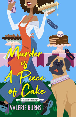 Cover Image for Murder is a Piece of Cake: A Delicious Culinary Cozy with an Exciting Twist -- Valerie Burns, Paperback