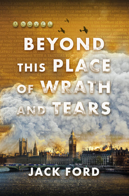 Cover Image for Beyond This Place of Wrath and Tears -- Jack Ford, Hardcover