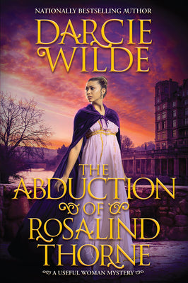 Cover Image for The Abduction of Rosalind Thorne -- Darcie Wilde, Hardcover