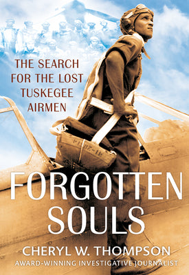 Cover Image for Forgotten Souls: The Search for the Lost Tuskegee Airmen -- Cheryl W. Thompson, Hardcover
