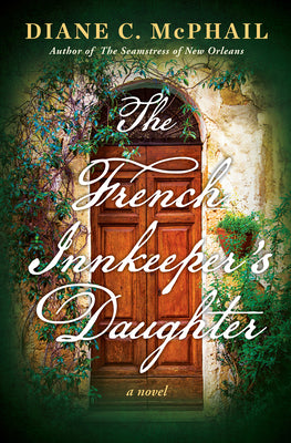 Cover Image for The French Innkeeper's Daughter -- Diane C. McPhail, Hardcover