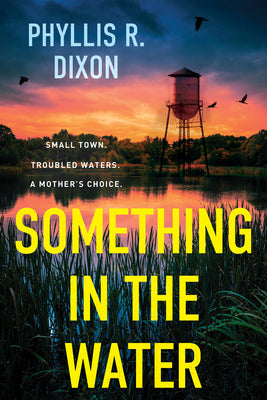 Cover Image for Something in the Water -- Phyllis R. Dixon, Paperback