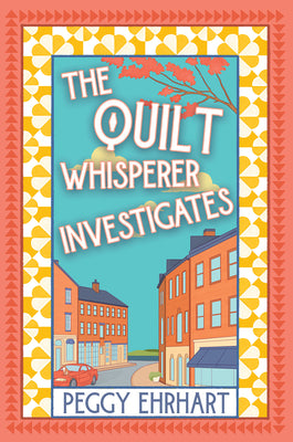 Cover Image for The Quilt Whisperer Investigates -- Peggy Ehrhart, Hardcover