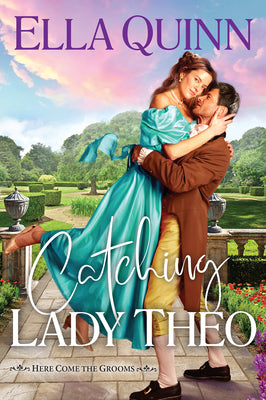 Catching Lady Theo -- Ella Quinn, Paperback