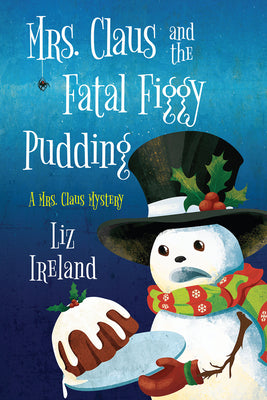 Cover Image for Mrs. Claus and the Fatal Figgy Pudding -- Liz Ireland, Paperback