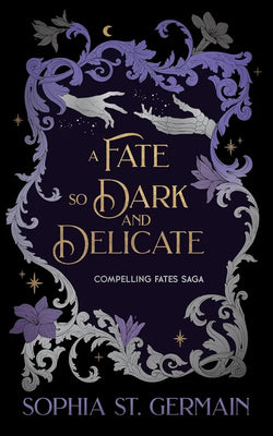 Cover Image for A Fate So Dark and Delicate -- Sophia St Germain, Paperback