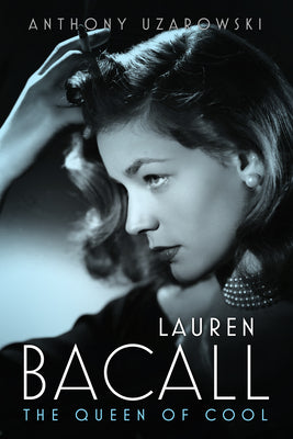 Cover Image for Lauren Bacall: The Queen of Cool -- Anthony Uzarowski, Hardcover