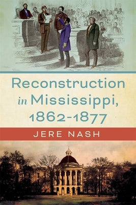 Cover Image for Reconstruction in Mississippi, 1862-1877 -- Jere Nash, Hardcover