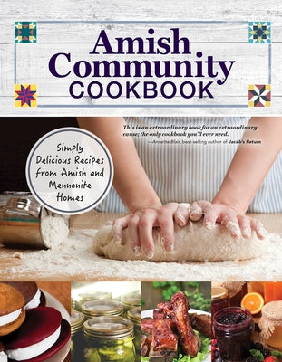 Cover Image for Amish Community Cookbook: Simply Delicious Recipes from Amish and Mennonite Homes -- Carole Roth Giagnocavo, Paperback