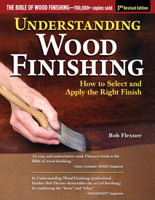Cover Image for Understanding Wood Finishing, 3rd Revised Edition: How to Select and Apply the Right Finish -- Bob Flexner, Paperback
