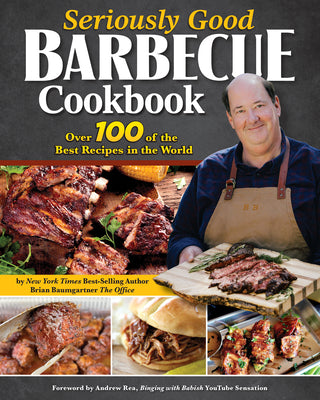 Cover Image for Seriously Good Barbecue Cookbook: Over 100 of the Best Recipes in the World -- Brian Baumgartner, Paperback