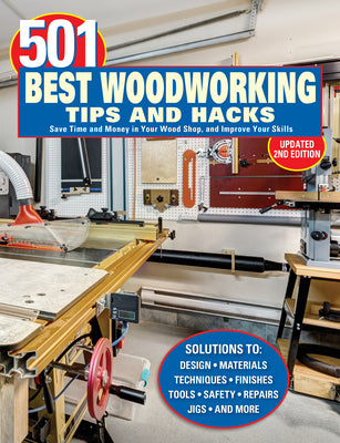 Cover Image for 501 Best Woodworking Tips and Hacks: Save Time and Money in Your Wood Shop, and Improve Your Skills -- Robert Settich, Paperback
