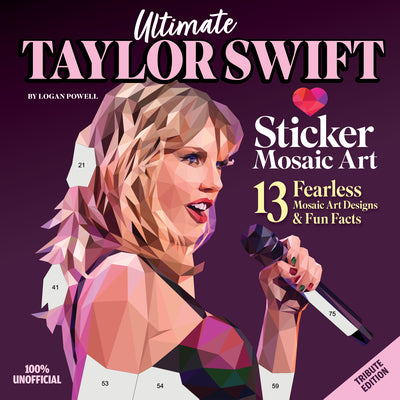 Cover Image for Ultimate Taylor Swift Sticker Mosaic Art: 13 Fearless Mosaic Art Designs & Fun Facts -- Logan Powell, Paperback