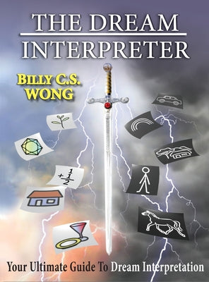 Cover Image for The Dream Interpreter: Your Ultimate Guide To Dream Interpretation -- Billy C. S. Wong, Hardcover