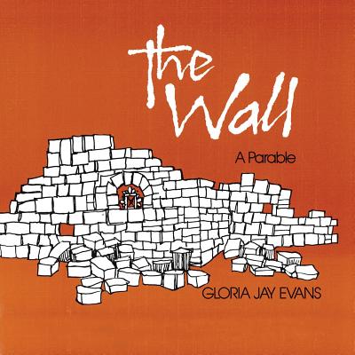 Cover Image for The Wall: A Parable -- Gloria Jay Evans, Paperback