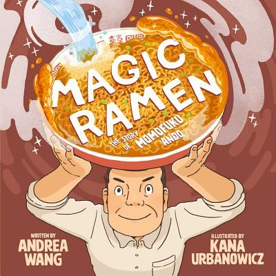 Cover Image for Magic Ramen: The Story of Momofuku Ando -- Andrea Wang, Hardcover