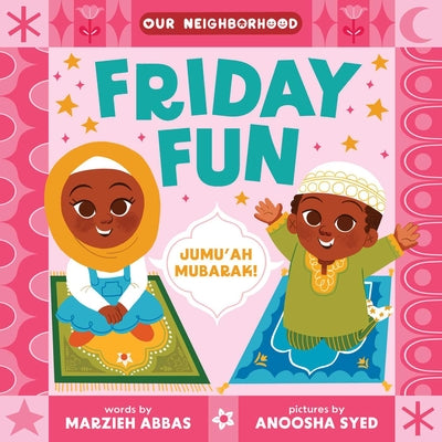 Cover Image for Friday Fun (an Our Neighborhood Series Board Book for Toddlers Celebrating Islam) -- Marzieh Abbas, Board Book