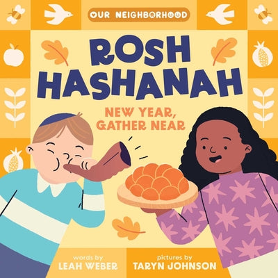 Cover Image for Rosh Hashanah: New Year, Gather Near (an Our Neighborhood Series Board Book for Toddlers Celebrating Judaism) -- Leah Weber, Board Books