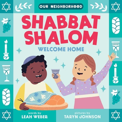 Cover Image for Shabbat Shalom, Welcome Home (an Our Neighborhood Series Board Book for Toddlers Celebrating Judaism) -- Leah Weber, Board Book