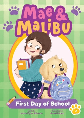 Cover Image for Mae & Malibu: First Day of School (Mae & Malibu #2) (a Cute Chapter Book Series about a Girl and Her Service Dog) -- Jenna Elyse Johnson, Paperback