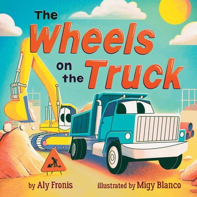 Cover Image for The Wheels on the Truck (a Nursery Rhyme Sing-Along Board Book for Toddlers) -- Aly Fronis, Board Books