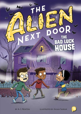 Cover Image for The Alien Next Door 13: The Bad Luck House -- A. I. Newton, Paperback