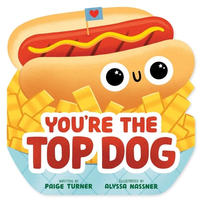 Cover Image for You're the Top Dog (a Shaped Novelty Board Book for Toddlers) -- Paige Turner, Board Books