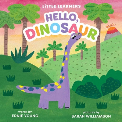 Cover Image for Hello, Dinosaur -- Ernie Young, Board Books