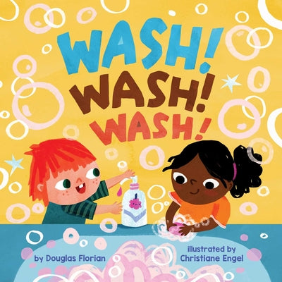 Cover Image for Wash! Wash! Wash! (a Baby Steps Hand Washing Board Book for Toddlers) -- Douglas Florian, Board Books