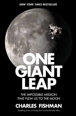 Cover Image for One Giant Leap: The Impossible Mission That Flew Us to the Moon -- Charles Fishman, Paperback