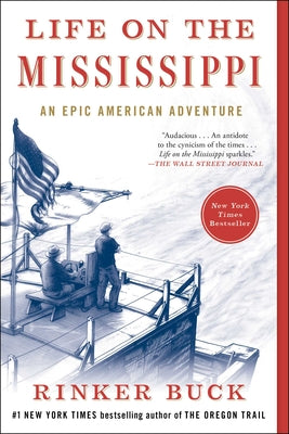 Cover Image for Life on the Mississippi: An Epic American Adventure -- Rinker Buck, Paperback