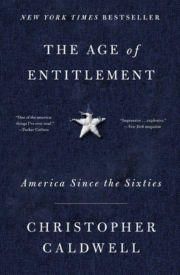 Cover Image for The Age of Entitlement: America Since the Sixties -- Christopher Caldwell, Paperback