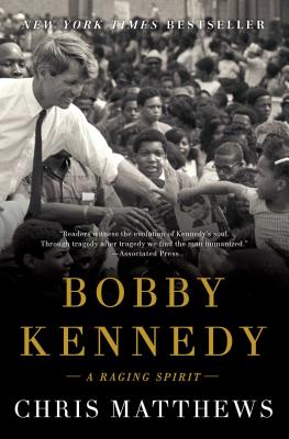Cover Image for Bobby Kennedy: A Raging Spirit -- Chris Matthews, Paperback