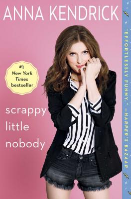 Cover Image for Scrappy Little Nobody -- Anna Kendrick, Paperback