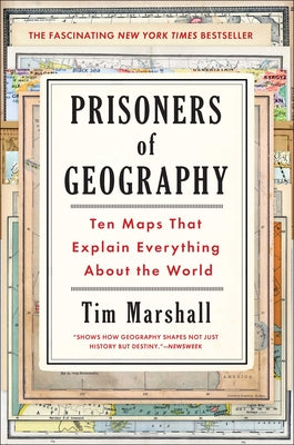 Cover Image for Prisoners of Geography: Ten Maps That Explain Everything about the World -- Tim Marshall, Hardcover