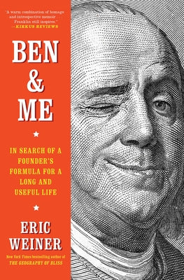 Cover Image for Ben & Me: In Search of a Founder's Formula for a Long and Useful Life -- Eric Weiner, Paperback