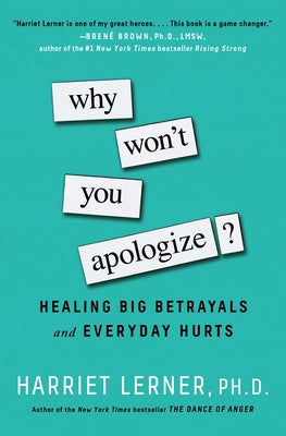 Cover Image for Why Won't You Apologize?: Healing Big Betrayals and Everyday Hurts -- Harriet Lerner, Paperback