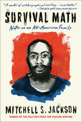 Cover Image for Survival Math: Notes on an All-American Family -- Mitchell Jackson, Paperback