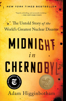 Cover Image for Midnight in Chernobyl: The Untold Story of the World's Greatest Nuclear Disaster -- Adam Higginbotham, Paperback
