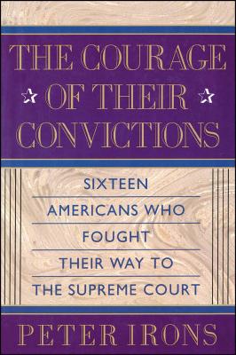 Cover Image for The Courage of Their Convictions -- Peter H. Irons, Paperback
