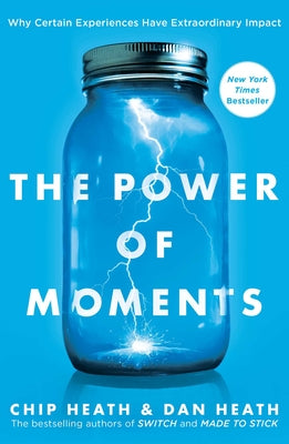 Cover Image for The Power of Moments: Why Certain Experiences Have Extraordinary Impact -- Chip Heath, Hardcover