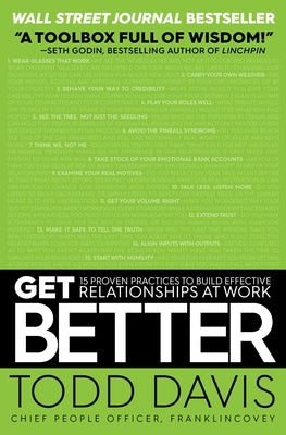 Cover Image for Get Better: 15 Proven Practices to Build Effective Relationships at Work -- Todd Davis, Paperback