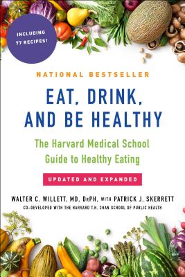 Cover Image for Eat, Drink, and Be Healthy: The Harvard Medical School Guide to Healthy Eating -- Walter Willett, Paperback