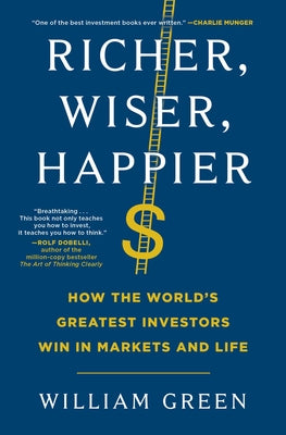 Cover Image for Richer, Wiser, Happier: How the World's Greatest Investors Win in Markets and Life -- William Green, Paperback