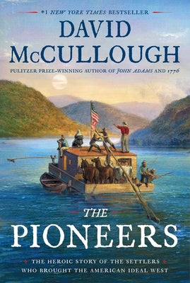 Cover Image for The Pioneers: The Heroic Story of the Settlers Who Brought the American Ideal West -- David McCullough, Hardcover