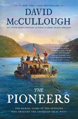 Cover Image for The Pioneers: The Heroic Story of the Settlers Who Brought the American Ideal West -- David McCullough, Paperback