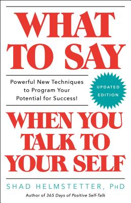 Cover Image for What to Say When You Talk to Your Self -- Shad Helmstetter, Paperback