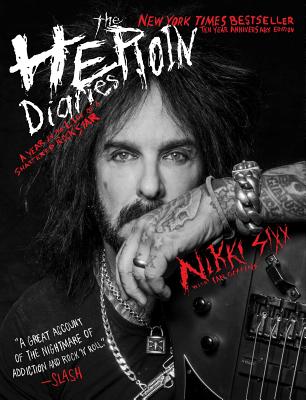Cover Image for The Heroin Diaries: Ten Year Anniversary Edition: A Year in the Life of a Shattered Rock Star -- Nikki Sixx, Paperback