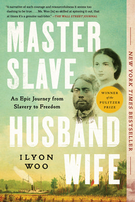 Cover Image for Master Slave Husband Wife: An Epic Journey from Slavery to Freedom -- Ilyon Woo, Paperback